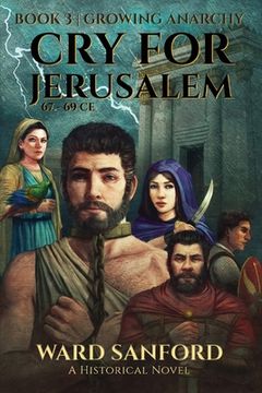 portada Cry for Jerusalem - Book 3 67-69 CE: Growing Anarchy: Growing Anarchy (en Inglés)