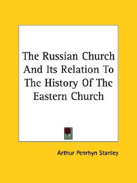 portada the russian church and its relation to the history of the eastern church (en Inglés)