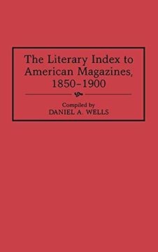 portada The Literary Index to American Magazines, 1850-1900 (Bibliographies and Indexes in American Literature) (en Inglés)
