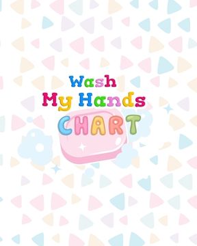 portada Wash My Hands Chart: Hand Washing Reward Chart for Kids (en Inglés)