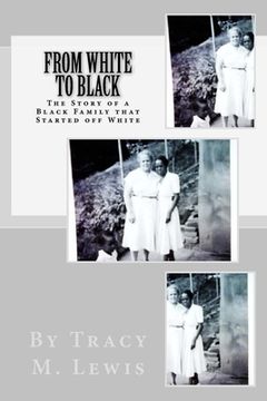 portada From White to Black: The Story of a Black Family that Started off White (en Inglés)