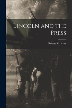 portada Lincoln and the Press (in English)