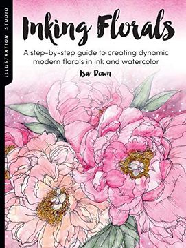 portada Illustration Studio: Inking Florals: A Step-By-Step Guide to Creating Dynamic Modern Florals in Ink and Watercolor