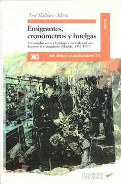 portada Emigrantes, cronometros y huelgas. Un estudio sobre el trabajo y los trabajadores durante el franquismo (in Spanish)
