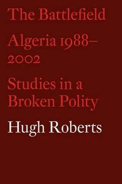 portada The Battlefield: Algeria 1988-2002: Studies in a Broken Polity (en Inglés)