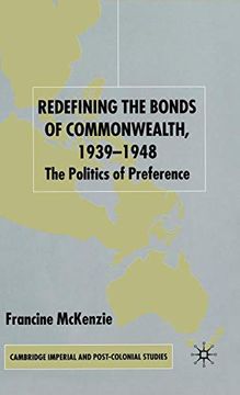 portada Redefining the Bonds of Commonwealth, 1939-1948: The Politics of Preference (Cambridge Imperial and Post-Colonial Studies Series) 