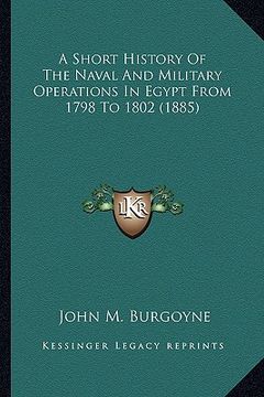 portada a short history of the naval and military operations in egypt from 1798 to 1802 (1885) (en Inglés)