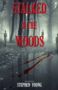 portada Stalked in the Woods: Creepy True Stories: Creepy tales of scary encounters in the Woods.