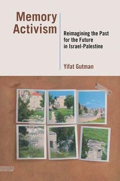 portada Memory Activism: Reimagining the Past for the Future in Israel-Palestine (in English)