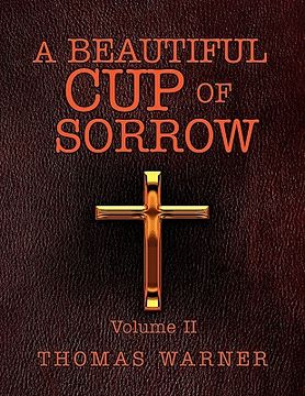 portada a beautiful cup of sorrow: volume ii (en Inglés)