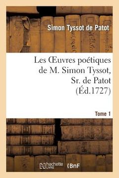 portada Les Oeuvres Poétiques de M. Simon Tyssot, Sr. de Patot, Tome 1 (in French)