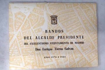 portada Bandos del Alcalde Presidente del Excelentísimo Ayuntamiento de Madrid. Don Enrique Tierno Galván. Años 1979 a 1983