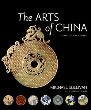 portada The Arts of China, Sixth Edition, Revised and Expanded (en Inglés)
