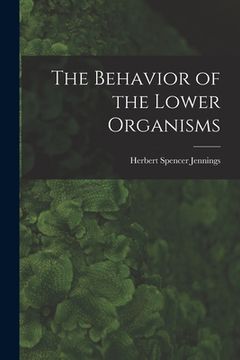 portada The Behavior of the Lower Organisms (en Inglés)