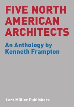 portada five north american architects: an anthology by kenneth frampton (en Inglés)