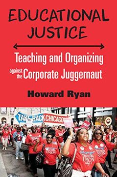 portada Educational Justice: Teaching and Organizing Against the Corporate Juggernaut (en Inglés)