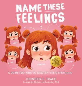 portada Name These Feelings: A Fun & Creative Picture Book to Guide Children Identify & Understand Emotions & Feelings Anger, Happy, Guilt, Sad, Co (en Inglés)