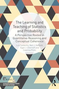 portada The Learning and Teaching of Statistics and Probability: A Perspective Rooted in Quantitative Reasoning and Conceptual Coherence (Impact: Interweaving Mathematics Pedagogy and Content for Teaching) (en Inglés)