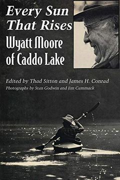 portada Every sun That Rises: Wyatt Moore of Caddo Lake (en Inglés)