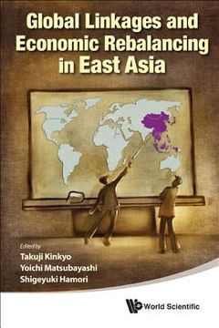 portada global linkages and economic rebalancing in east asia (in English)