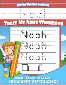 portada Letter Tracing for Kids Noah Trace my Name Workbook: Tracing Books for Kids ages 3 - 5 Pre-K & Kindergarten Practice Workbook (en Inglés)