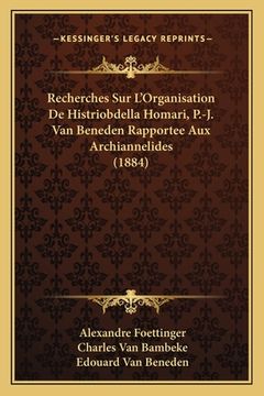 portada Recherches Sur L'Organisation De Histriobdella Homari, P.-J. Van Beneden Rapportee Aux Archiannelides (1884) (en Francés)