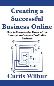 portada Creating a Successful Business Online: How to Harness the Power of the Internet to Create a Profitable Business