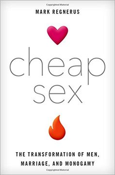 portada Cheap Sex: The Transformation of Men, Marriage, and Monogamy (en Inglés)
