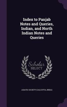 portada Index to Panjab Notes and Queries, Indian, and North Indian Notes and Queries (in English)
