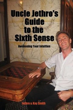 portada Uncle Jethro's Guide to the Sixth Sense: Awakening Your Intuition (in English)