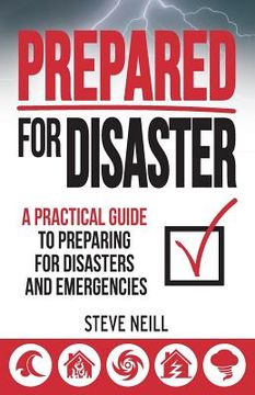 portada Prepared For Disaster: A Practical Guide to Preparing for Disasters and Emergencies (en Inglés)