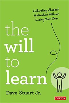 portada The Will to Learn: Cultivating Student Motivation Without Losing Your own (Corwin Teaching Essentials) (en Inglés)