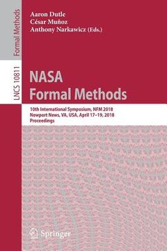 portada NASA Formal Methods: 10th International Symposium, Nfm 2018, Newport News, Va, Usa, April 17-19, 2018, Proceedings