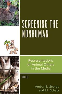 portada Screening the Nonhuman: Representations of Animal Others in the Media (Critical Animal Studies and Theory) (en Inglés)