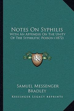 portada notes on syphilis: with an appendix on the unity of the syphilitic poison (1872) (en Inglés)