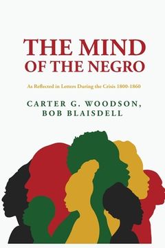portada The Mind of the Negro As Reflected in Letters During the Crisis 1800-1860: Carter G. Woodson, Bob Blaisdell (in English)