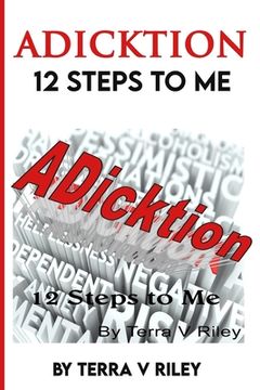 portada ADickition: 12 Steps to Me (en Inglés)