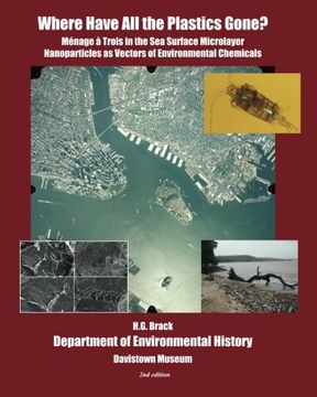 portada Where Have All the Plastics Gone?: Menage a Trois in the Sea Surface Microlayer: Nanoparticles as Vectors of Environmental Chemicals (Phenomenology of Biocatastrophe) (Volume 5)