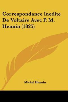 portada Correspondance Inedite De Voltaire Avec P. M. Hennin (1825) (en Francés)
