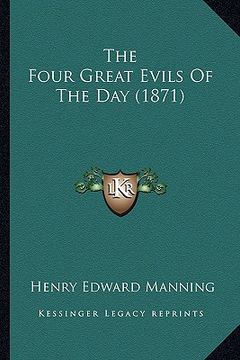 portada the four great evils of the day (1871) the four great evils of the day (1871) (en Inglés)