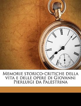portada Memorie Storico-Critiche Della Vita E Delle Opere Di Giovanni Pierluigi Da Palestrina Volume 2 (en Italiano)