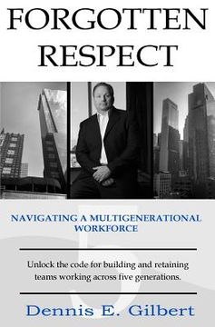 portada Forgotten Respect: Navigating A Multigenerational Workforce (in English)
