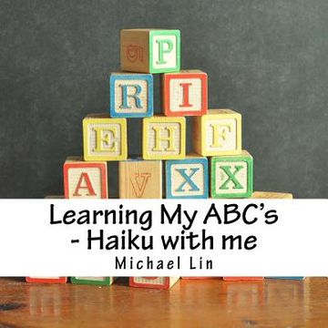 portada Learning My ABC's - Haiku with me (en Inglés)