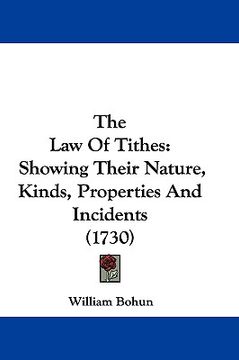 portada the law of tithes: showing their nature, kinds, properties and incidents (1730) (en Inglés)
