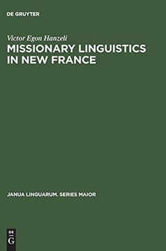 portada Missionary Linguistics in new France: A Study of Seventeenth- and Eighteenth-Century Descriptions of American Indian Languages (Janua Linguarum. Series Maior) (en Inglés)