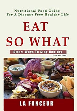 portada Eat so What! Smart Ways to Stay Healthy (en Inglés)