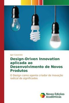 portada Design-Driven Innovation aplicada ao Desenvolvimento de Novos Produtos: O Design como agente criador de inovação radical de significados (in Portuguese)