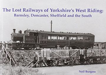 portada The Lost Railways of Yorkshire's West Riding: Barnsley, Doncaster, Sheffield and the South