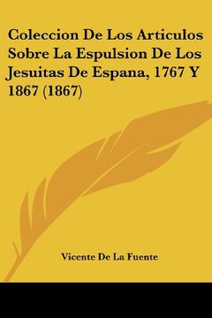 portada Coleccion de los Articulos Sobre la Espulsion de los Jesuitas de Espana, 1767 y 1867 (1867)