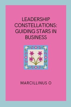 portada Leadership Constellations: Guiding Stars in Business (en Inglés)